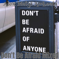 Alex Matyi Ambeats - Don't Be Afraid Mixed