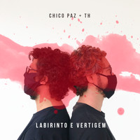 Chico Paz - Labirinto e Vertigem