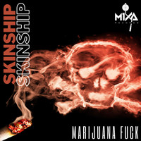 Skinship - Marijuana Fuck (Explicit)