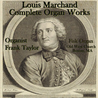 Frank Taylor - The Complete Organ Works of Louis Marchand