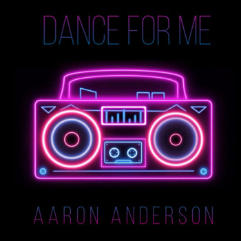Aaron Anderson - Dance for Me
