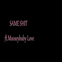 Carroll - Same Shit (feat. MoosebabyLove ) (Explicit)