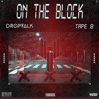 DropTalk, Tape B - On The Block