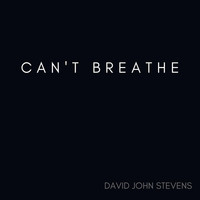 David John Stevens - Can't Breathe