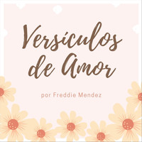 Freddie Mendez - Versículos de Amor