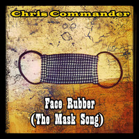 Chris Commander - Face Rubber (The Mask Song)
