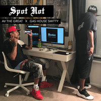 AV The Great - Spot Hot (Explicit)