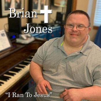 Brian Jones - I Ran to Jesus