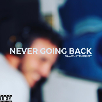 Jason Grey - Never Going Back (Explicit)