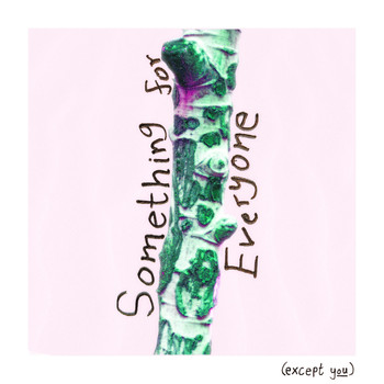 snowbird - Something for Everyone (Except You) (Explicit)