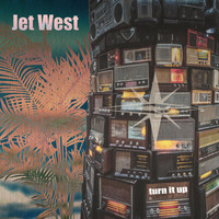 Jet West - Turn It Up