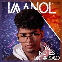 Imanol - Ya No Es Lo Mismo