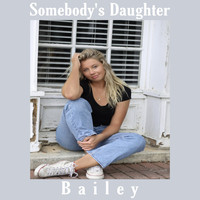 Bailey - Somebody's Daughter (Explicit)