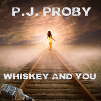 P.J. Proby - Whiskey and You