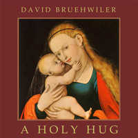 David Bruehwiler - A Holy Hug
