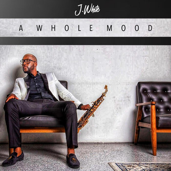J. White - A Whole Mood