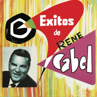 Rene Cabel - Exitos De Rene Cabel