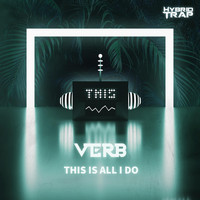 Verb - This Is All I Do