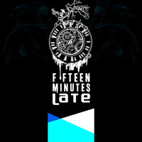 15 Minutes Late - Step, Stutter