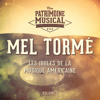 Mel Tormé - Les Idoles De La Musique Américaine: Mel Tormé, Vol. 1