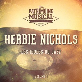 Herbie Nichols - Les Idoles Du Jazz: Herbie Nichols, Vol. 1
