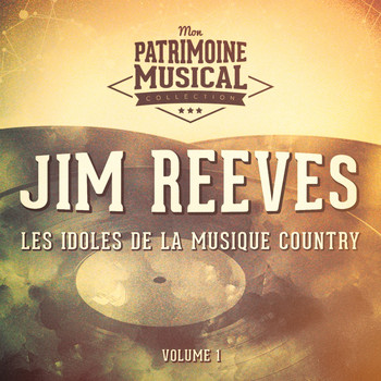 Jim Reeves - Les Idoles De La Musique Country: Jim Reeves, Vol. 1