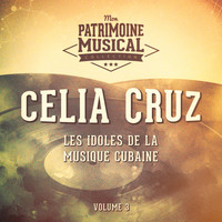 Celia Cruz - Les Idoles de la Musique Cubaine: Celia Cruz, Vol. 3