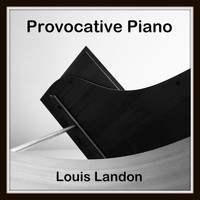 Louis Landon - Provocative Piano
