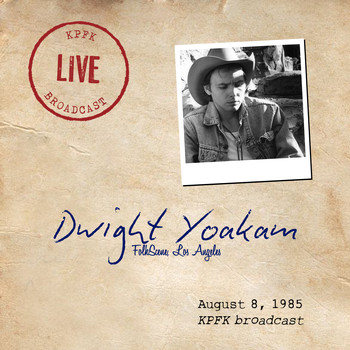 Dwight Yoakam - Folkscene, Los Angeles (Live, August 8, 1985)