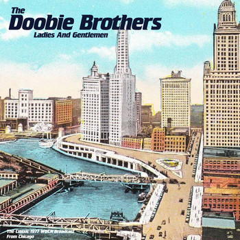 The Doobie Brothers - Ladies And Gentlemen (Live From Chicago 1977)