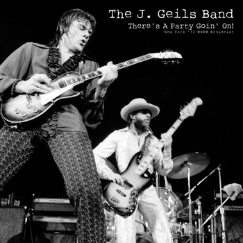 The J. Geils Band - There's A Party Goin' On! (Live In New York 1972)