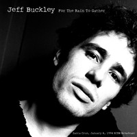 Jeff Buckley - For The Rain To Gather (Live, Santa Cruz 1994 [Explicit])