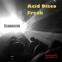Eliminator - Acid Disco Freak