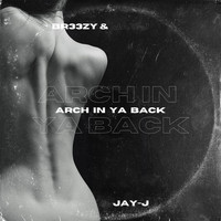 Jay-J - ARCH IN YA BACK
