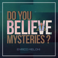 Enrico Meloni - Do You Believe in Mysteries?
