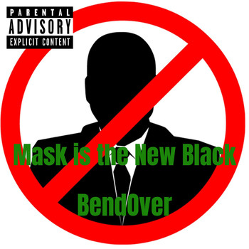 Bendover - Mask is the New Black (Explicit)