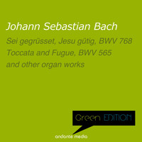 Walter Kraft - Green Edition - Bach: Sei gegrüsset, Jesu gütig, BWV 768 & Toccata and Fugue, BWV 565