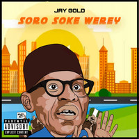 Jay Gold - Soro Soke Werey (Explicit)