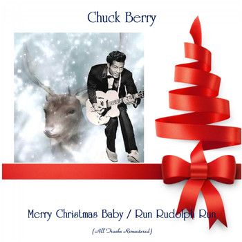 Chuck Berry - Merry Christmas Baby / Run Rudolph Run (All Tracks Remastered)