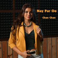 Chan Chan - Nay Par Oo