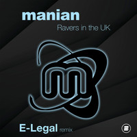 Manian - Ravers in the UK (E-Legal Remix)