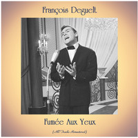 François Deguelt - Fumée Aux Yeux (Remastered 2020)