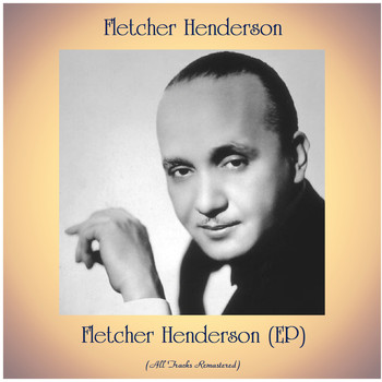 Fletcher Henderson - Fletcher Henderson (EP) (All Tracks Remastered)
