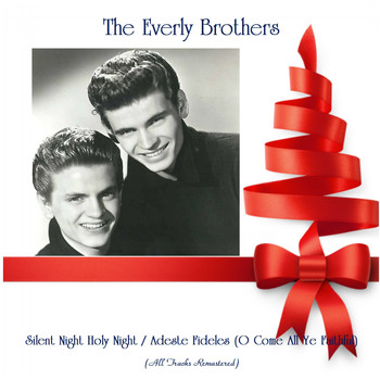 The Everly Brothers - Silent Night Holy Night / Adeste Fideles (O Come All Ye Faithful) (All Tracks Remastered)