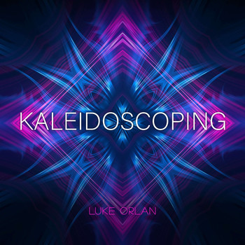 Luke Orlan - Kaleidoscoping