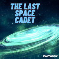Quantumhead - The Last Space Cadet