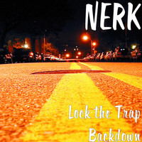Nerk - Lock the Trap Backdown (Explicit)