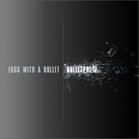 Ends With A Bullet - Bulletproof