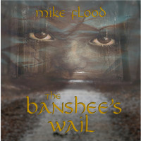 Mike Flood - The Banshee&apos;s Wail