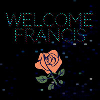Francis - Welcome Francis